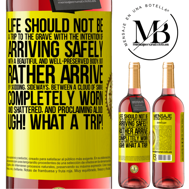 29,95 € Free Shipping | Rosé Wine ROSÉ Edition Life should not be a trip to the grave with the intention of arriving safely with a beautiful and well-preserved body, but Yellow Label. Customizable label Young wine Harvest 2021 Tempranillo