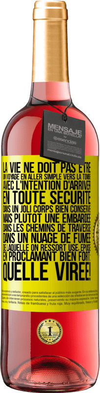 29,95 € | Vin rosé Édition ROSÉ La vie ne doit pas être un voyage en aller simple vers la tombe, avec l'intention d'arriver en toute sécurité dans un joli corps Étiquette Jaune. Étiquette personnalisable Vin jeune Récolte 2024 Tempranillo