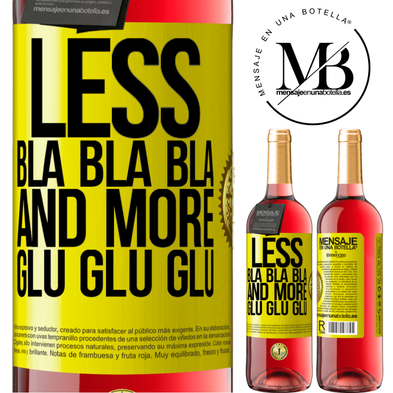 24,95 € Free Shipping | Rosé Wine ROSÉ Edition Less Bla Bla Bla and more Glu Glu Glu Yellow Label. Customizable label Young wine Harvest 2021 Tempranillo