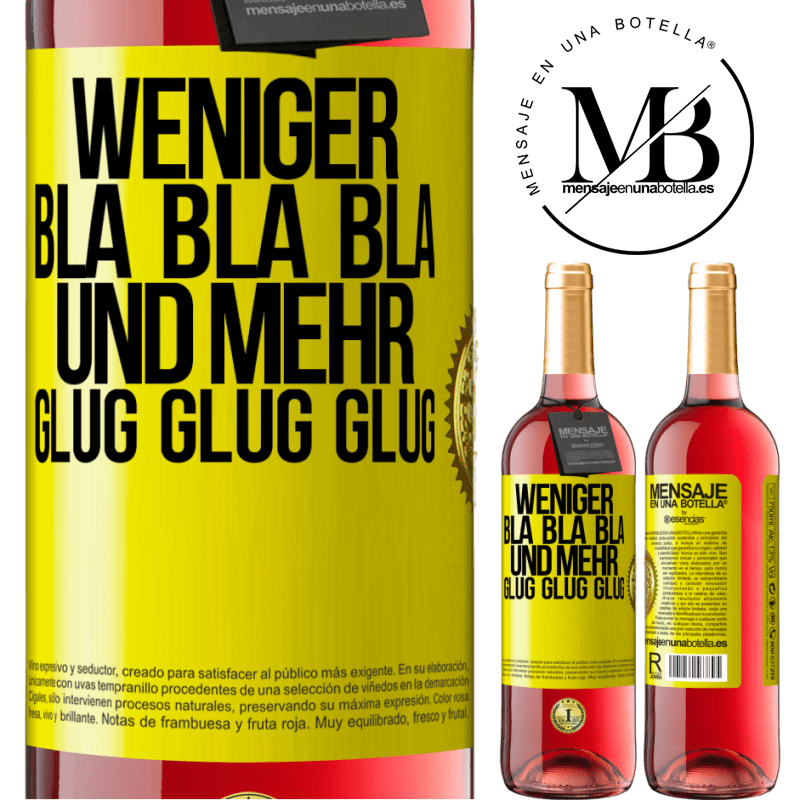 29,95 € Kostenloser Versand | Roséwein ROSÉ Ausgabe Weniger Bla Bla Bla, und mehr Glug Glug Glug Gelbes Etikett. Anpassbares Etikett Junger Wein Ernte 2024 Tempranillo