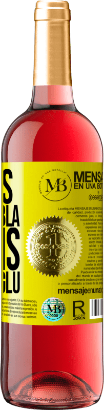 «Menos Bla Bla Bla e mais Glu Glu Glu» Edição ROSÉ