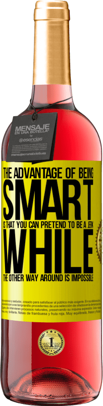 29,95 € | ロゼワイン ROSÉエディション 賢いことの利点は、あなたがジャークのふりをすることができることです、一方、他の方法は不可能です 黄色のラベル. カスタマイズ可能なラベル 若いワイン 収穫 2025 Tempranillo