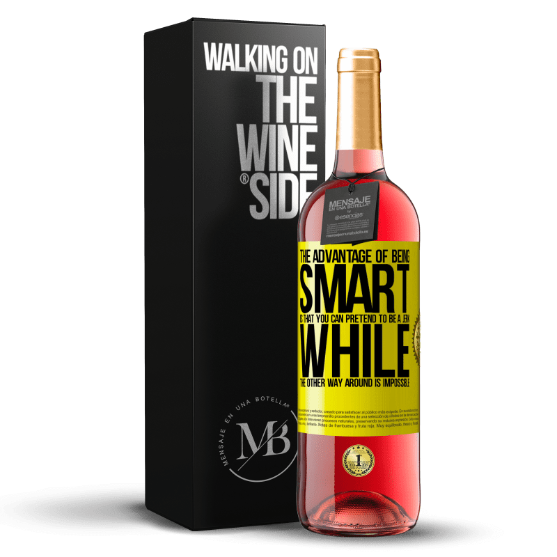 29,95 € Free Shipping | Rosé Wine ROSÉ Edition The advantage of being smart is that you can pretend to be a jerk, while the other way around is impossible Yellow Label. Customizable label Young wine Harvest 2022 Tempranillo