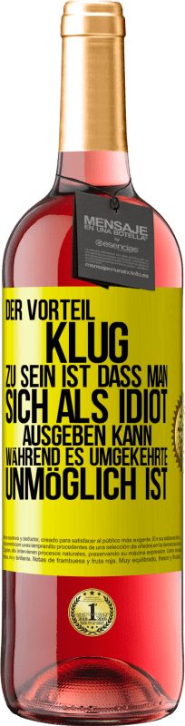 29,95 € Kostenloser Versand | Roséwein ROSÉ Ausgabe Der Vorteil klug zu sein, ist, dass man sich als Idiot ausgeben kann, während es umgekehrte unmöglich ist Gelbes Etikett. Anpassbares Etikett Junger Wein Ernte 2025 Tempranillo