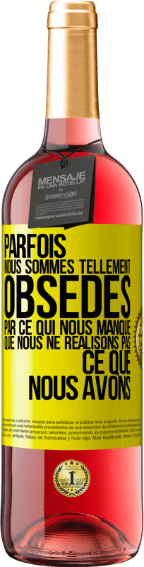 29,95 € Envoi gratuit | Vin rosé Édition ROSÉ Parfois, nous sommes tellement obsédés par ce qui nous manque, que nous ne réalisons pas ce que nous avons Étiquette Jaune. Étiquette personnalisable Vin jeune Récolte 2024 Tempranillo