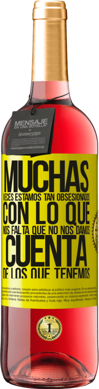 «Muchas veces estamos tan obsesionados con lo que nos falta, que no nos damos cuenta de los que tenemos» Edición ROSÉ