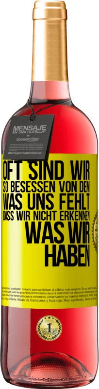 29,95 € Kostenloser Versand | Roséwein ROSÉ Ausgabe Oft sind wir so besessen von dem, was uns fehlt, dass wir nicht erkennen, was wir haben Gelbes Etikett. Anpassbares Etikett Junger Wein Ernte 2024 Tempranillo