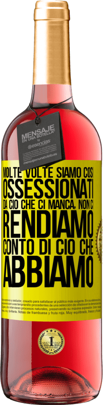 «Molte volte siamo così ossessionati da ciò che ci manca, non ci rendiamo conto di ciò che abbiamo» Edizione ROSÉ