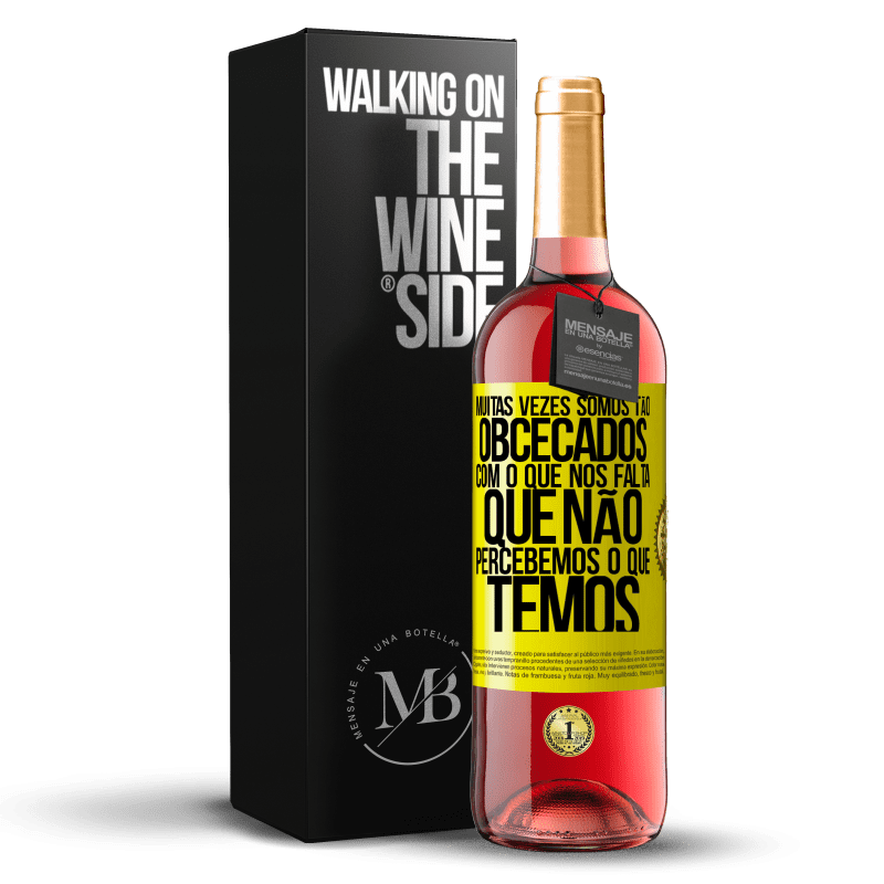 29,95 € Envio grátis | Vinho rosé Edição ROSÉ Muitas vezes somos tão obcecados com o que nos falta, que não percebemos o que temos Etiqueta Amarela. Etiqueta personalizável Vinho jovem Colheita 2025 Tempranillo