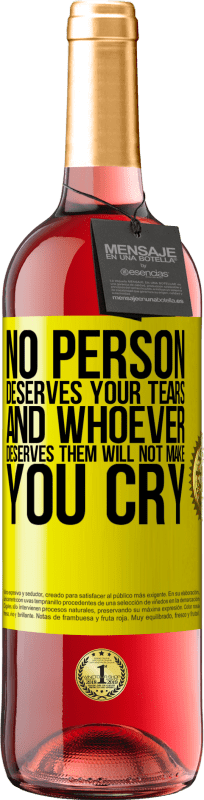 29,95 € | Rosé Wine ROSÉ Edition No person deserves your tears, and whoever deserves them will not make you cry Yellow Label. Customizable label Young wine Harvest 2025 Tempranillo