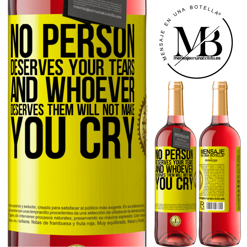 29,95 € Free Shipping | Rosé Wine ROSÉ Edition No person deserves your tears, and whoever deserves them will not make you cry Yellow Label. Customizable label Young wine Harvest 2021 Tempranillo