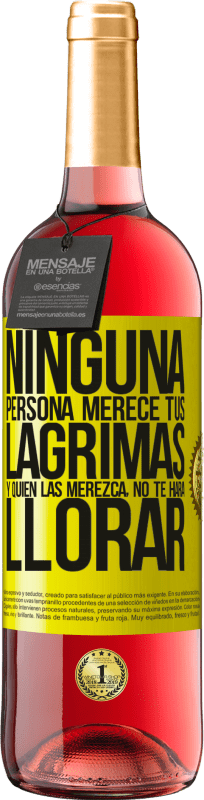 29,95 € | Vino Rosado Edición ROSÉ Ninguna persona merece tus lágrimas, y quien las merezca, no te hará llorar Etiqueta Amarilla. Etiqueta personalizable Vino joven Cosecha 2025 Tempranillo