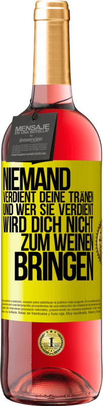 29,95 € | Roséwein ROSÉ Ausgabe Niemand verdient deine Tränen, und wer sie verdient, wird dich nicht zum Weinen bringen Gelbes Etikett. Anpassbares Etikett Junger Wein Ernte 2024 Tempranillo