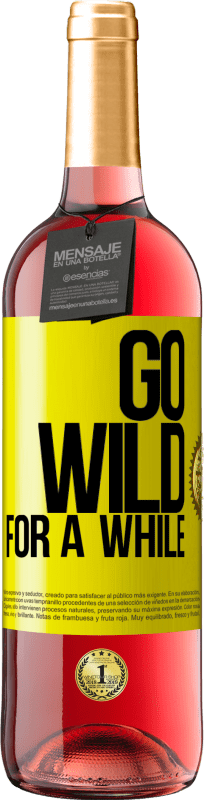 «Go wild for a while» ROSÉエディション