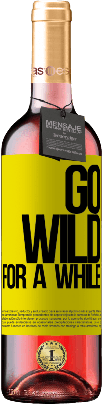 29,95 € | Vin rosé Édition ROSÉ Go wild for a while Étiquette Jaune. Étiquette personnalisable Vin jeune Récolte 2024 Tempranillo