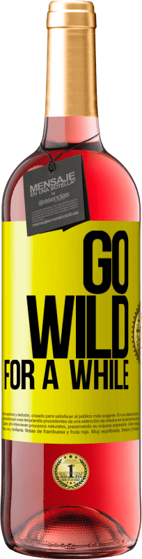 29,95 € | Vino rosato Edizione ROSÉ Go wild for a while Etichetta Gialla. Etichetta personalizzabile Vino giovane Raccogliere 2023 Tempranillo