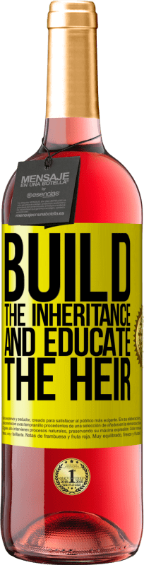 «Build the inheritance and educate the heir» ROSÉ Edition