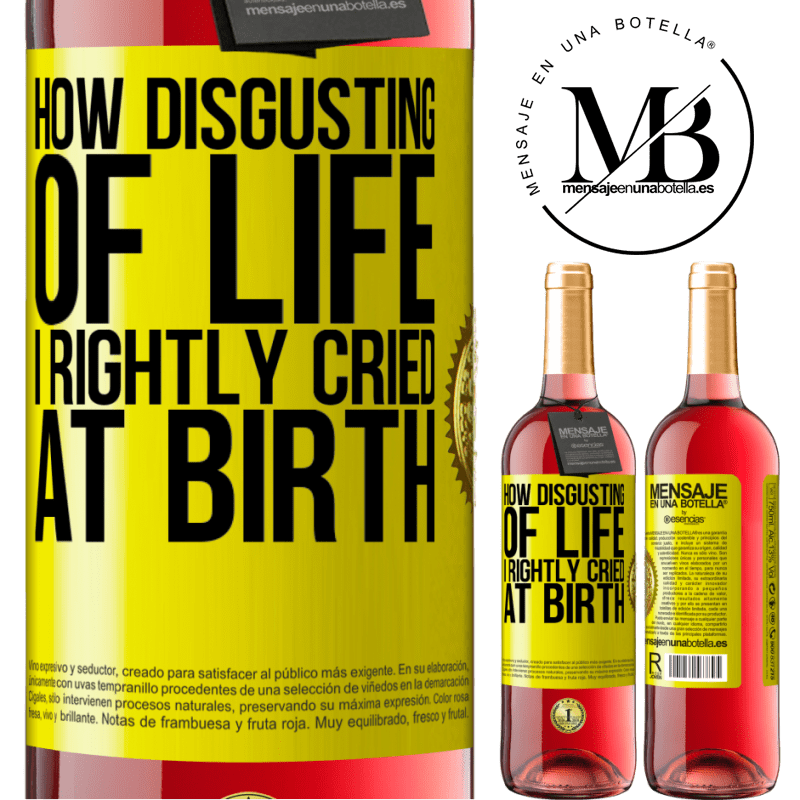29,95 € Free Shipping | Rosé Wine ROSÉ Edition How disgusting of life, I rightly cried at birth Yellow Label. Customizable label Young wine Harvest 2021 Tempranillo