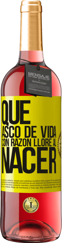 29,95 € Envío gratis | Vino Rosado Edición ROSÉ Qué asco de vida, con razón lloré al nacer Etiqueta Amarilla. Etiqueta personalizable Vino joven Cosecha 2024 Tempranillo