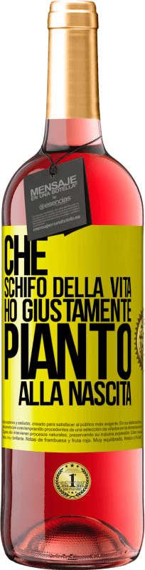29,95 € | Vino rosato Edizione ROSÉ Che schifo della vita, ho giustamente pianto alla nascita Etichetta Gialla. Etichetta personalizzabile Vino giovane Raccogliere 2025 Tempranillo