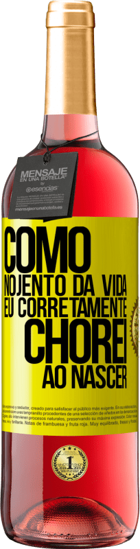 29,95 € | Vinho rosé Edição ROSÉ Como nojento da vida, eu corretamente chorei ao nascer Etiqueta Amarela. Etiqueta personalizável Vinho jovem Colheita 2025 Tempranillo