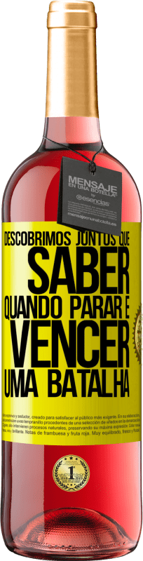 «Descobrimos juntos que saber quando parar é vencer uma batalha» Edição ROSÉ
