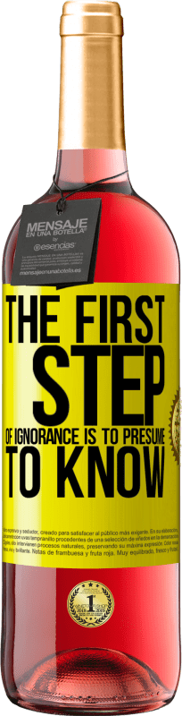 29,95 € 送料無料 | ロゼワイン ROSÉエディション 無知の最初のステップは知ることを前提とすることです 黄色のラベル. カスタマイズ可能なラベル 若いワイン 収穫 2025 Tempranillo