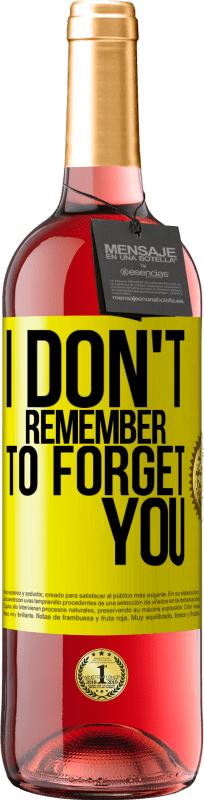 «I do not remember to forget you» ROSÉ Edition