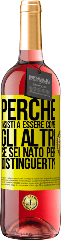 29,95 € | Vino rosato Edizione ROSÉ perché insisti a essere come gli altri, se sei nato per distinguerti? Etichetta Gialla. Etichetta personalizzabile Vino giovane Raccogliere 2024 Tempranillo