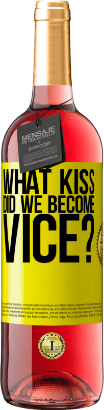 29,95 € Free Shipping | Rosé Wine ROSÉ Edition what kiss did we become vice? Yellow Label. Customizable label Young wine Harvest 2023 Tempranillo