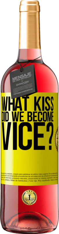 29,95 € Free Shipping | Rosé Wine ROSÉ Edition what kiss did we become vice? Yellow Label. Customizable label Young wine Harvest 2024 Tempranillo