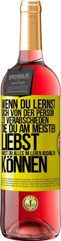 29,95 € | Roséwein ROSÉ Ausgabe Wenn du lernst, dich von der Person zu verabschieden, die du am meisten liebst, wirst du alles im Leben aushalten können Gelbes Etikett. Anpassbares Etikett Junger Wein Ernte 2024 Tempranillo