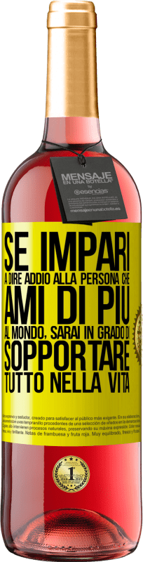 29,95 € | Vino rosato Edizione ROSÉ Se impari a dire addio alla persona che ami di più al mondo, sarai in grado di sopportare tutto nella vita Etichetta Gialla. Etichetta personalizzabile Vino giovane Raccogliere 2024 Tempranillo