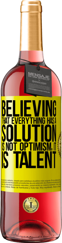 «すべてに解決策があると信じることは楽観的ではありません。それは才能です» ROSÉエディション