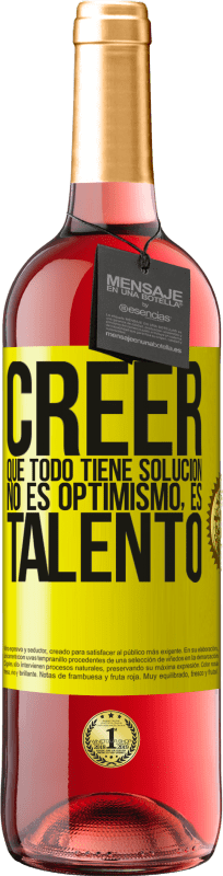 29,95 € Envío gratis | Vino Rosado Edición ROSÉ Creer que todo tiene solución no es optimismo. Es talento Etiqueta Amarilla. Etiqueta personalizable Vino joven Cosecha 2025 Tempranillo