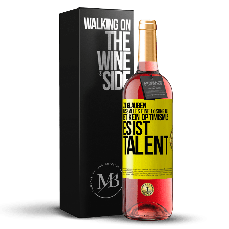 29,95 € Kostenloser Versand | Roséwein ROSÉ Ausgabe Zu glauben. dass alles eine Lösung hat ist kein Optimismus. Es ist Talent Gelbes Etikett. Anpassbares Etikett Junger Wein Ernte 2025 Tempranillo