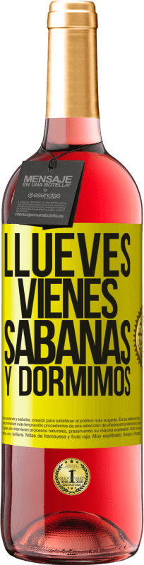 «Llueves, vienes, sábanas y dormimos» Edición ROSÉ