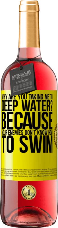 29,95 € Free Shipping | Rosé Wine ROSÉ Edition why are you taking me to deep water? Because your enemies don't know how to swim Yellow Label. Customizable label Young wine Harvest 2022 Tempranillo