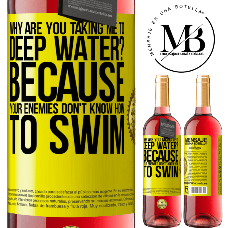 24,95 € Free Shipping | Rosé Wine ROSÉ Edition why are you taking me to deep water? Because your enemies don't know how to swim Yellow Label. Customizable label Young wine Harvest 2021 Tempranillo