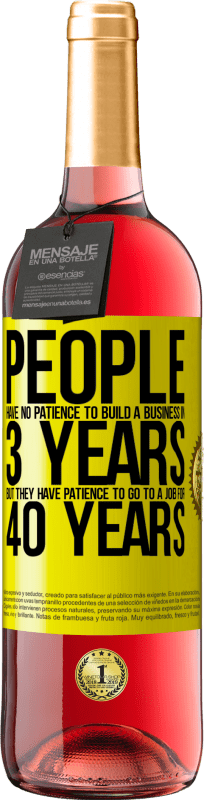 «People have no patience to build a business in 3 years. But he has patience to go to a job for 40 years» ROSÉ Edition