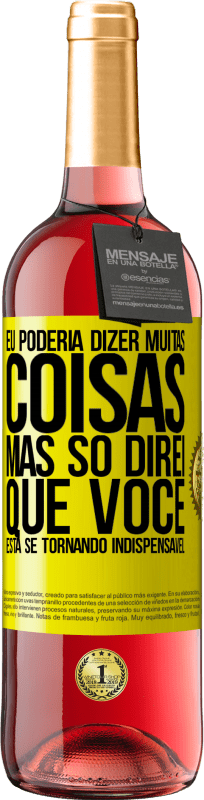 29,95 € | Vinho rosé Edição ROSÉ Eu poderia dizer muitas coisas, mas vamos deixar quando você se tornar indispensável Etiqueta Amarela. Etiqueta personalizável Vinho jovem Colheita 2025 Tempranillo