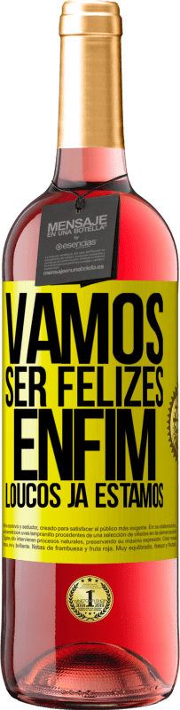 29,95 € | Vinho rosé Edição ROSÉ Vamos ser felizes, total, loucos já estamos Etiqueta Amarela. Etiqueta personalizável Vinho jovem Colheita 2025 Tempranillo