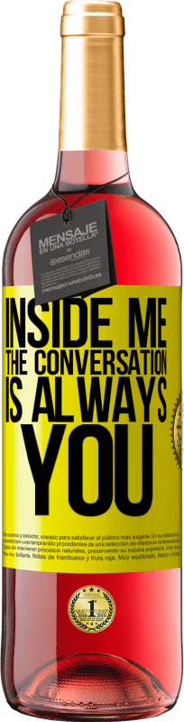 29,95 € | Rosé Wine ROSÉ Edition Inside me people always talk about you Yellow Label. Customizable label Young wine Harvest 2025 Tempranillo