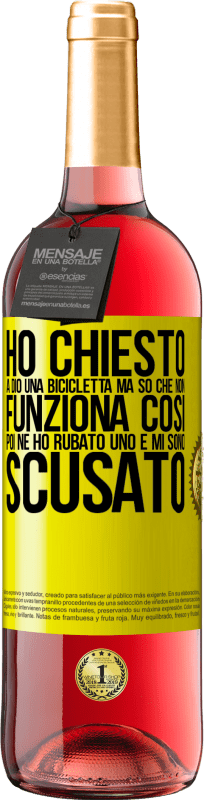 29,95 € | Vino rosato Edizione ROSÉ Ho chiesto a Dio una bicicletta, ma so che non funziona così. Poi ne ho rubato uno e mi sono scusato Etichetta Gialla. Etichetta personalizzabile Vino giovane Raccogliere 2023 Tempranillo