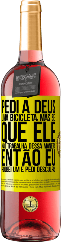 29,95 € | Vinho rosé Edição ROSÉ Pedi a Deus uma bicicleta, mas sei que Ele não trabalha dessa maneira. Então eu roubei um e pedi desculpas Etiqueta Amarela. Etiqueta personalizável Vinho jovem Colheita 2025 Tempranillo