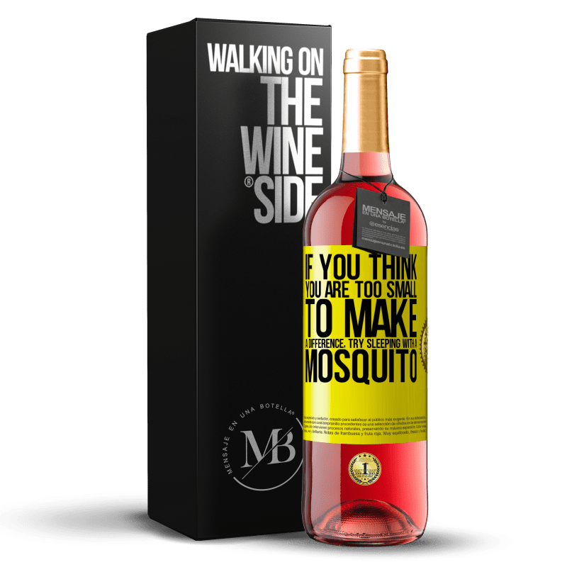 29,95 € Free Shipping | Rosé Wine ROSÉ Edition If you think you are too small to make a difference, try sleeping with a mosquito Yellow Label. Customizable label Young wine Harvest 2022 Tempranillo