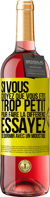 29,95 € Envoi gratuit | Vin rosé Édition ROSÉ Si vous croyez que vous êtes trop petit pour faire la différence, essayez de dormir avec un moustique Étiquette Jaune. Étiquette personnalisable Vin jeune Récolte 2024 Tempranillo