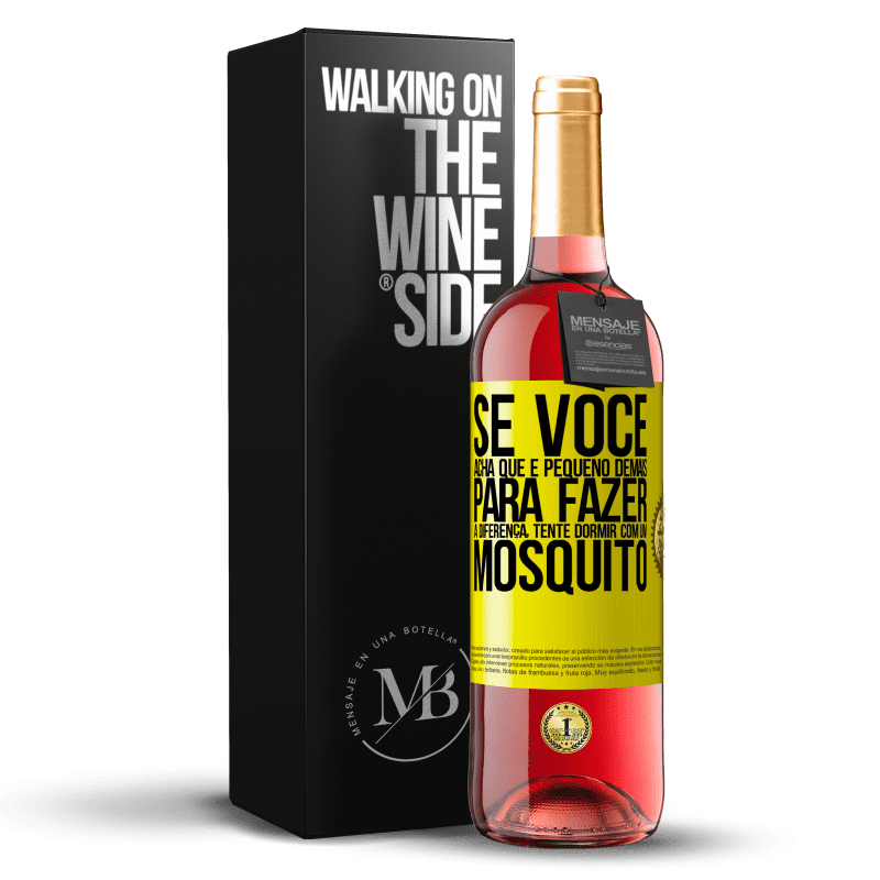 29,95 € Envio grátis | Vinho rosé Edição ROSÉ Se você acha que é pequeno demais para fazer a diferença, tente dormir com um mosquito Etiqueta Amarela. Etiqueta personalizável Vinho jovem Colheita 2025 Tempranillo