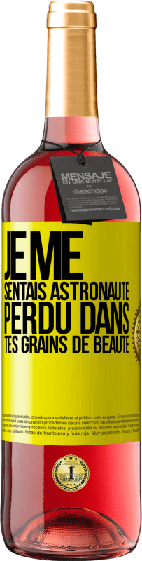 29,95 € | Vin rosé Édition ROSÉ Je me sentais astronaute, perdu dans tes grains de beauté Étiquette Jaune. Étiquette personnalisable Vin jeune Récolte 2024 Tempranillo