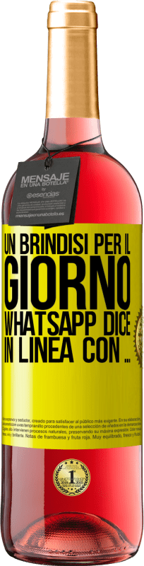 29,95 € | Vino rosato Edizione ROSÉ Un brindisi per il giorno WhatsApp dice In linea con ... Etichetta Gialla. Etichetta personalizzabile Vino giovane Raccogliere 2025 Tempranillo